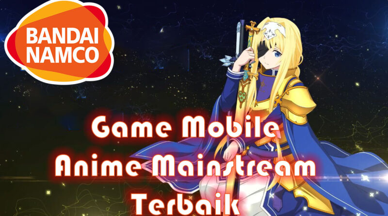 5 Game Anime Mainstream Mobile BANDAI NAMCO Terbaik 2020 - Otaku Mobileague