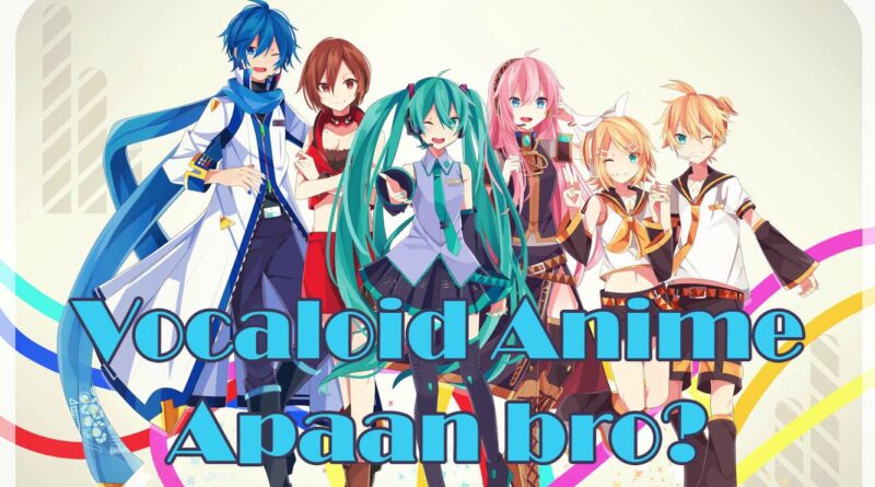 Jawaban: Vocaloid Itu Anime Apa? - Otaku Mobileague