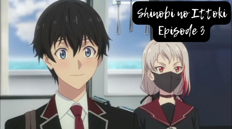 Review Shinobi no Ittoki Episode 3
